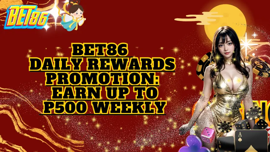 Bet86 Login Daily Rewards Promotion: Earn Up to P500 Weekly! 1 Bet86 Daily Rewards Promotion Earn Up to P500 Weekly